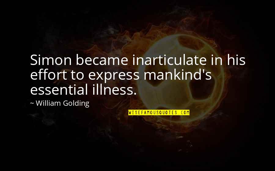Illness's Quotes By William Golding: Simon became inarticulate in his effort to express