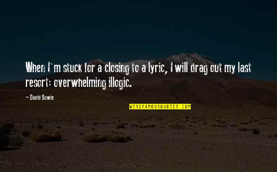 Illogic Quotes By David Bowie: When I'm stuck for a closing to a