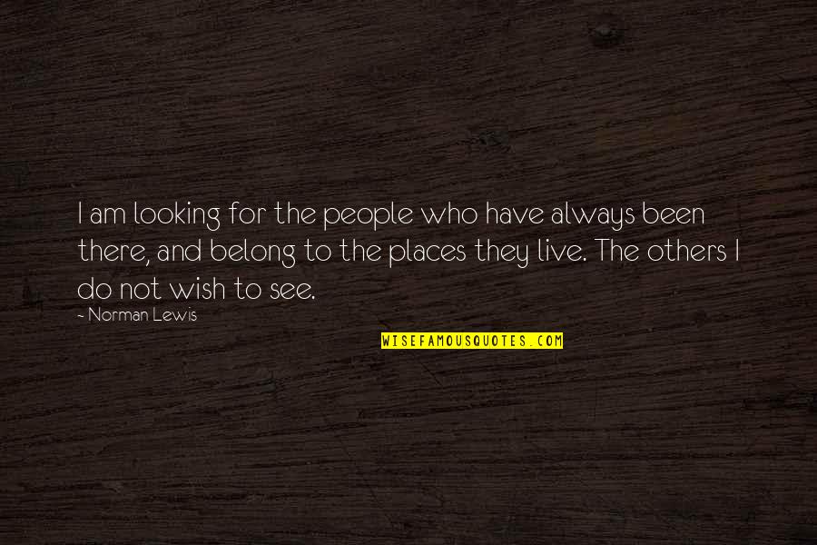 Illogic Quotes By Norman Lewis: I am looking for the people who have