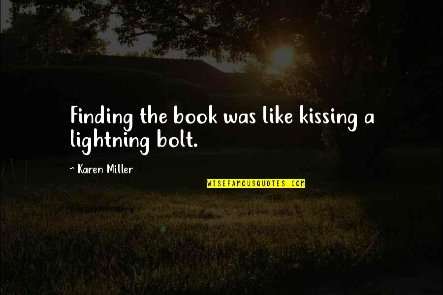 Illogical Political Quotes By Karen Miller: Finding the book was like kissing a lightning