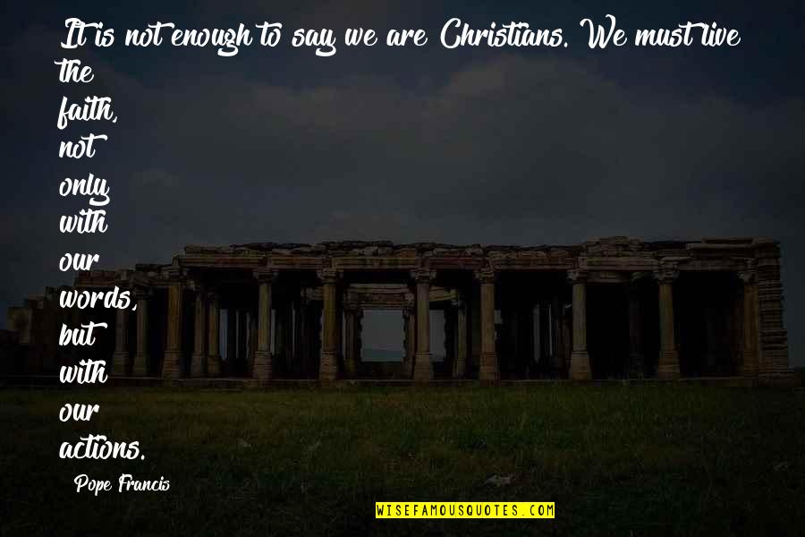 Illud Quotes By Pope Francis: It is not enough to say we are