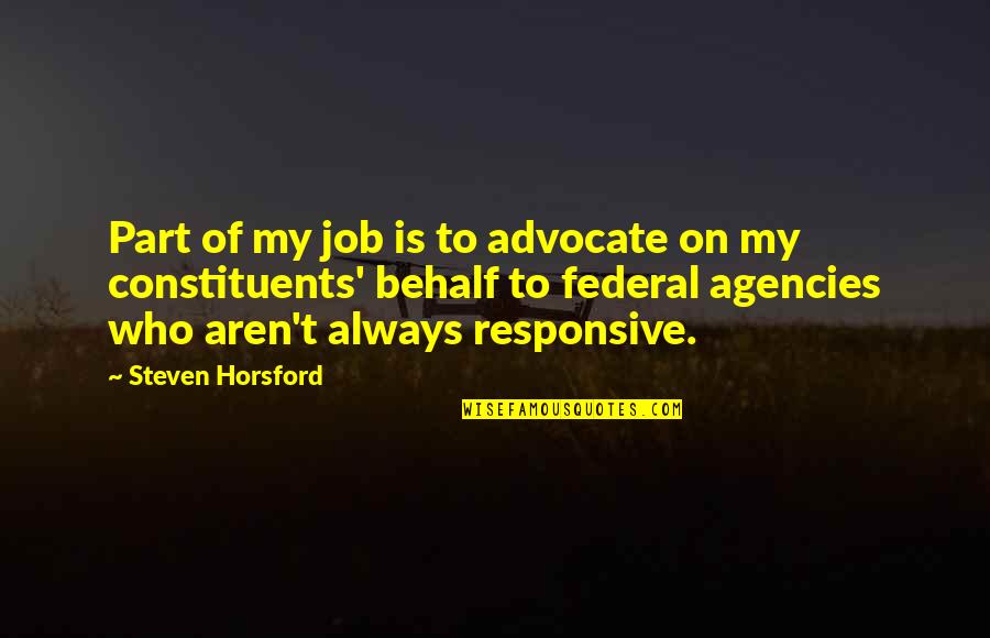 Illudes Quotes By Steven Horsford: Part of my job is to advocate on