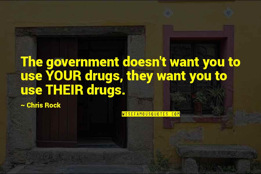 Illuding Quotes By Chris Rock: The government doesn't want you to use YOUR