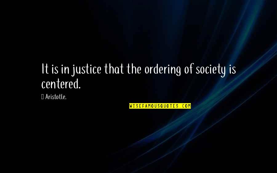 Illuion Quotes By Aristotle.: It is in justice that the ordering of