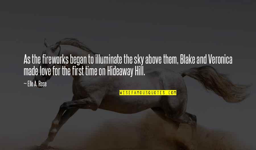 Illuminate Best Quotes By Elle A. Rose: As the fireworks began to illuminate the sky