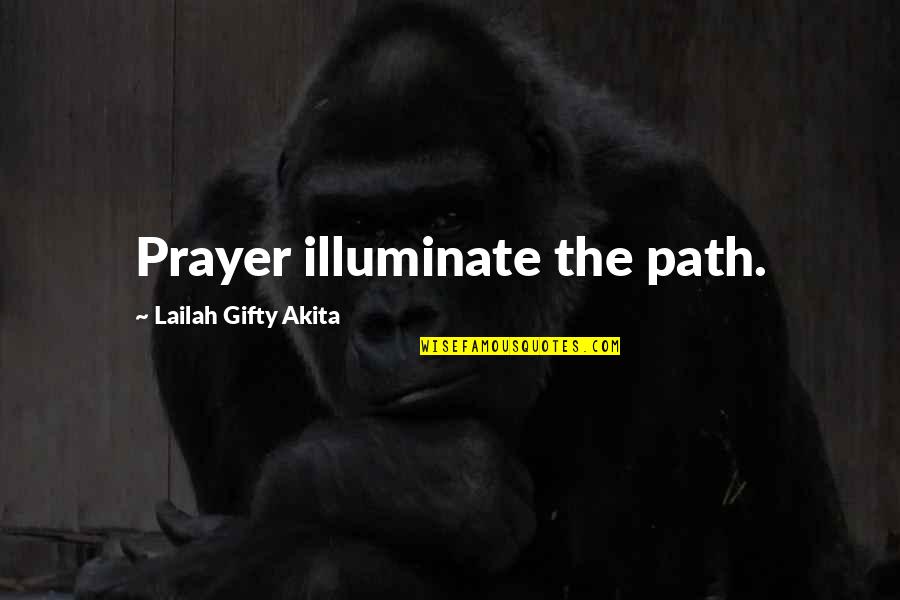 Illuminate Best Quotes By Lailah Gifty Akita: Prayer illuminate the path.
