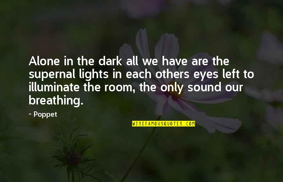 Illuminate Best Quotes By Poppet: Alone in the dark all we have are