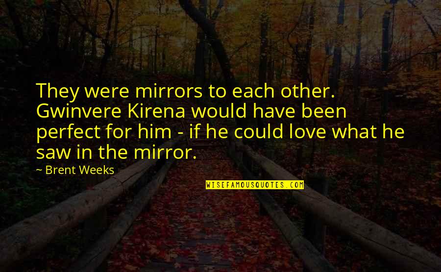 Illuminated Bathroom Quotes By Brent Weeks: They were mirrors to each other. Gwinvere Kirena Illuminated Bathroom Quotes By Brent Weeks: They were mirrors to each other. Gwinvere Kirena