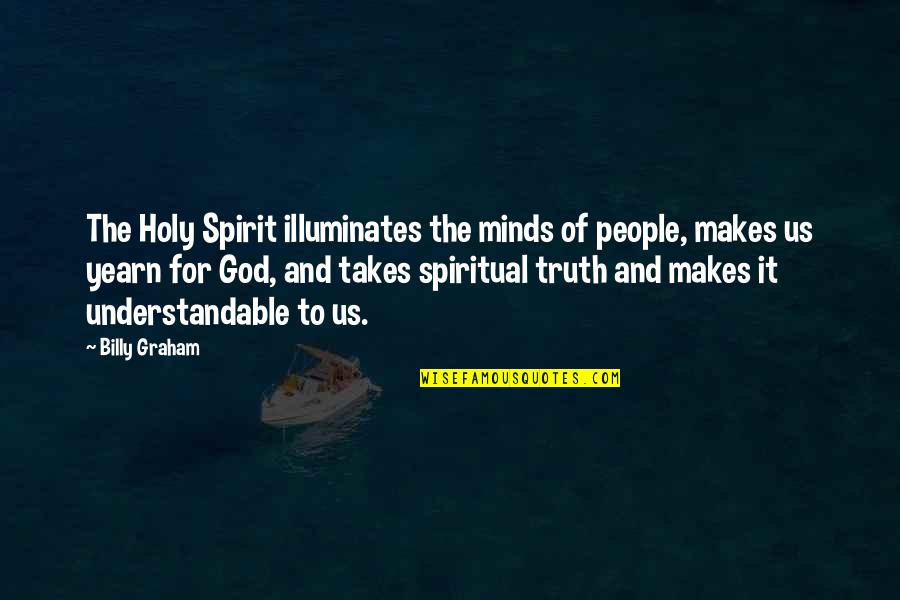 Illuminates Quotes By Billy Graham: The Holy Spirit illuminates the minds of people,