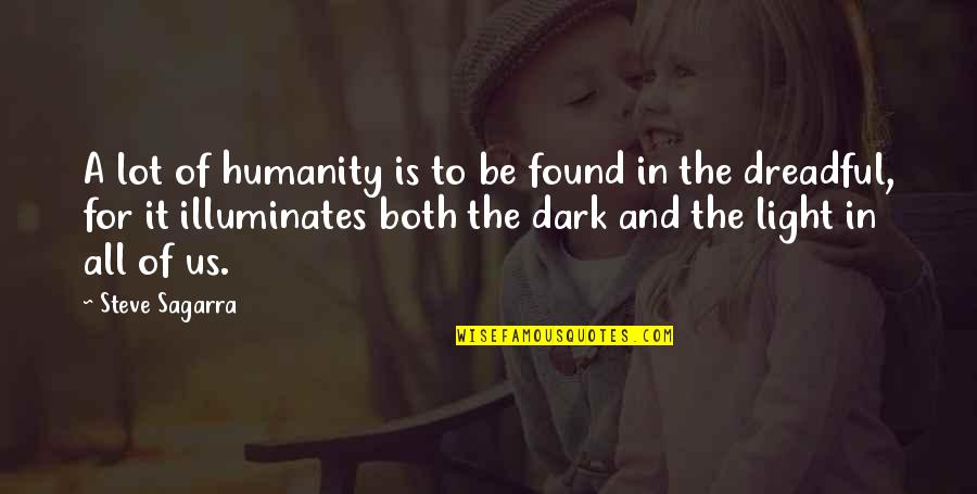 Illuminates Quotes By Steve Sagarra: A lot of humanity is to be found