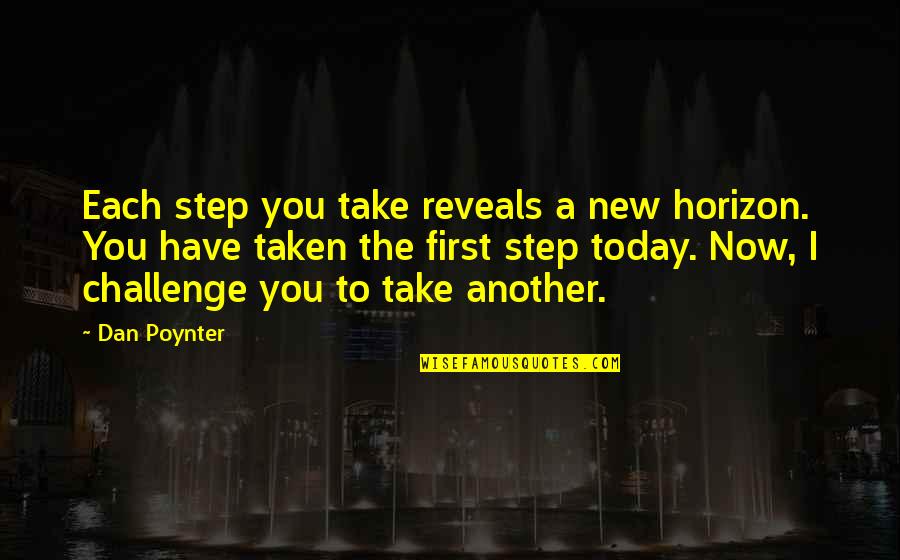 Illuminates Syn Quotes By Dan Poynter: Each step you take reveals a new horizon.