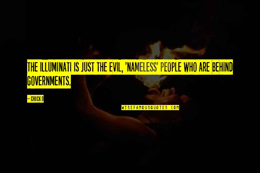 Illuminati Best Quotes By Chuck D: The Illuminati is just the evil, 'nameless' people
