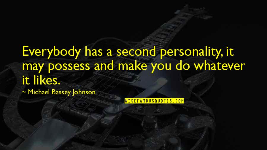Illuminati Best Quotes By Michael Bassey Johnson: Everybody has a second personality, it may possess Illuminati Best Quotes By Michael Bassey Johnson: Everybody has a second personality, it may possess