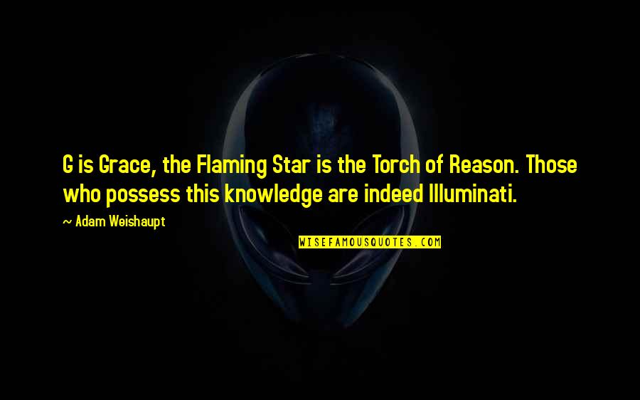 Illuminati Quotes By Adam Weishaupt: G is Grace, the Flaming Star is the