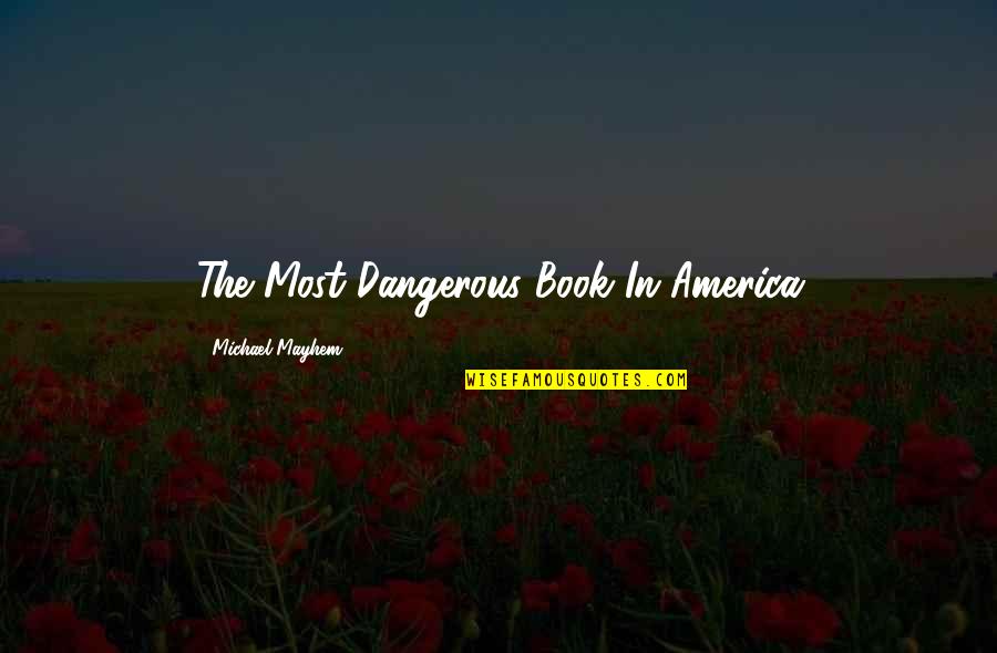 Illuminati Quotes By Michael Mayhem: The Most Dangerous Book In America