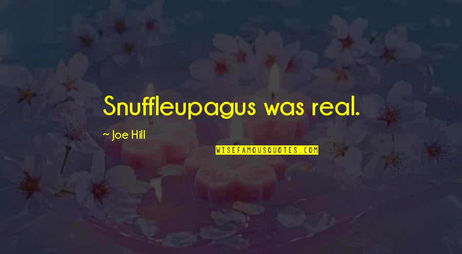 Illuminati Symbols Quotes By Joe Hill: Snuffleupagus was real.
