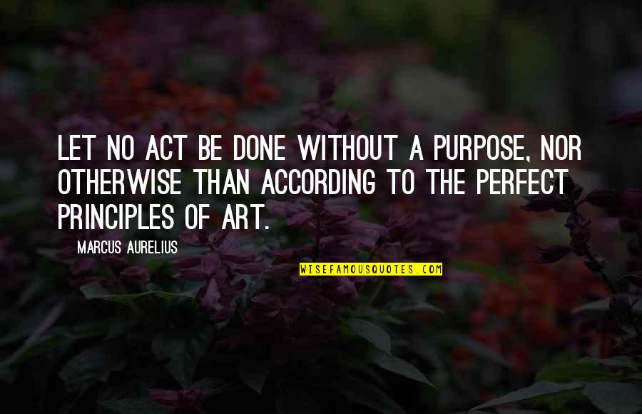 Illuminati Wallpaper Quotes By Marcus Aurelius: Let no act be done without a purpose,