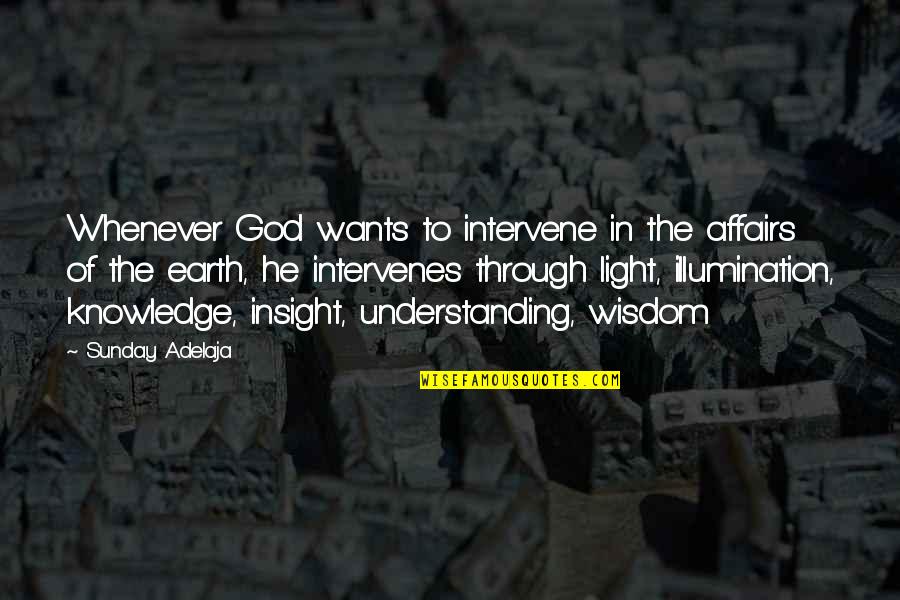 Illumination Knowledge Quotes By Sunday Adelaja: Whenever God wants to intervene in the affairs