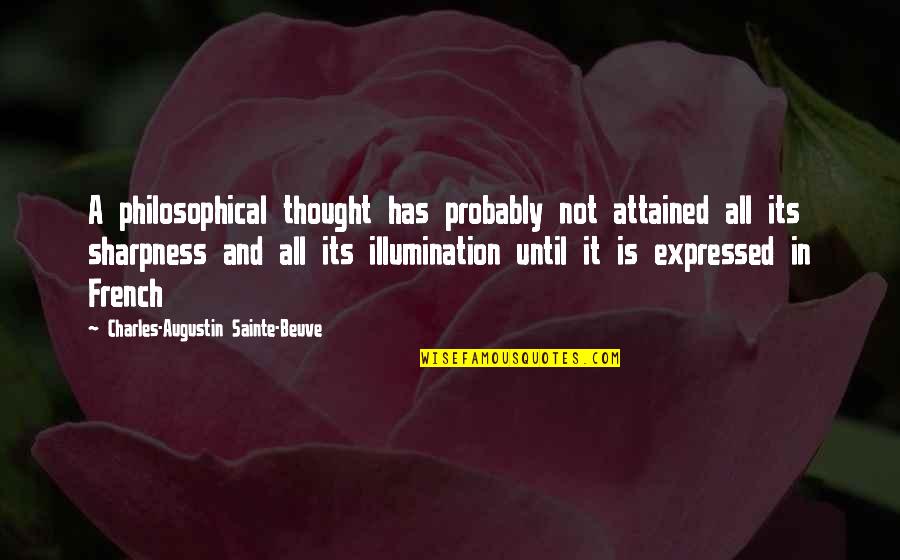 Illumination Quotes By Charles-Augustin Sainte-Beuve: A philosophical thought has probably not attained all