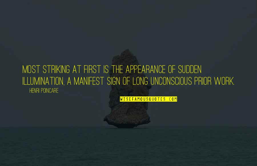 Illumination Quotes By Henri Poincare: Most striking at first is the appearance of