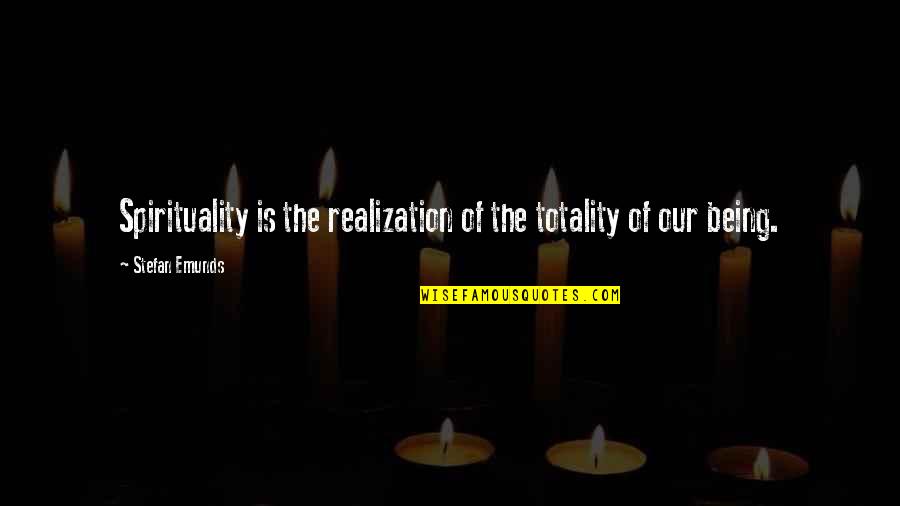 Illumination Quotes By Stefan Emunds: Spirituality is the realization of the totality of
