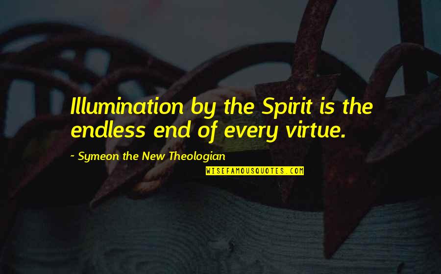 Illumination Quotes By Symeon The New Theologian: Illumination by the Spirit is the endless end
