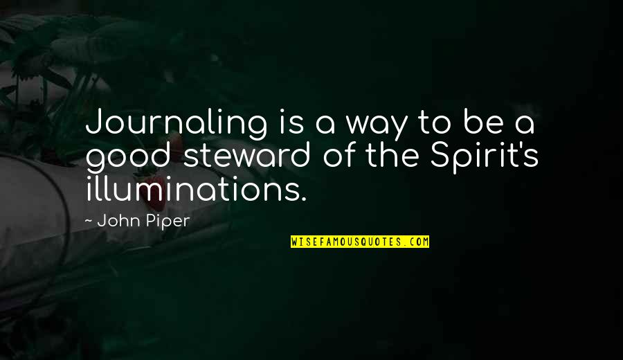 Illuminations Quotes By John Piper: Journaling is a way to be a good