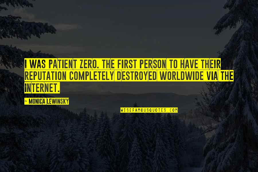 Illuminator Quotes By Monica Lewinsky: I was Patient Zero. The first person to