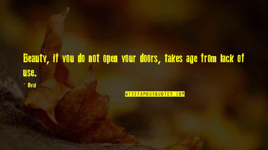 Illuminators Society Quotes By Ovid: Beauty, if you do not open your doors,