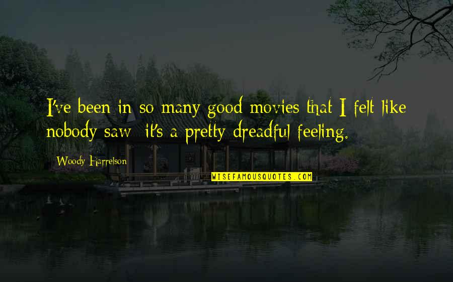 Illuminators Society Quotes By Woody Harrelson: I've been in so many good movies that