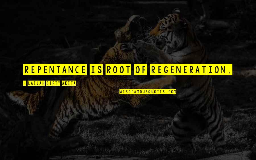 Illuminazione Interni Quotes By Lailah Gifty Akita: Repentance is root of regeneration. Illuminazione Interni Quotes By Lailah Gifty Akita: Repentance is root of regeneration.