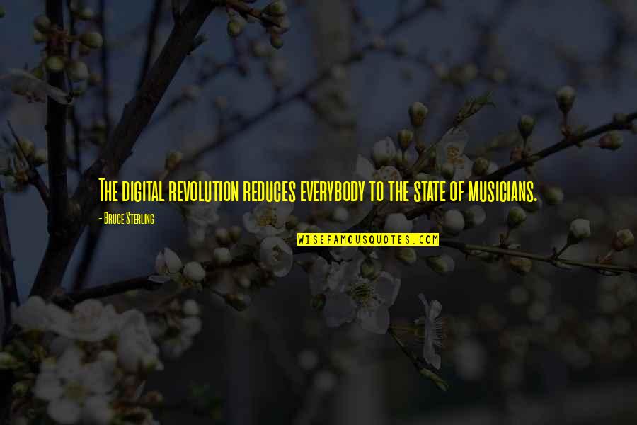 Illumine Quotes By Bruce Sterling: The digital revolution reduces everybody to the state