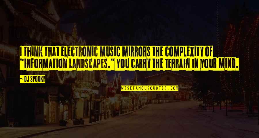 Illumined Pleasures Quotes By DJ Spooky: I think that electronic music mirrors the complexity