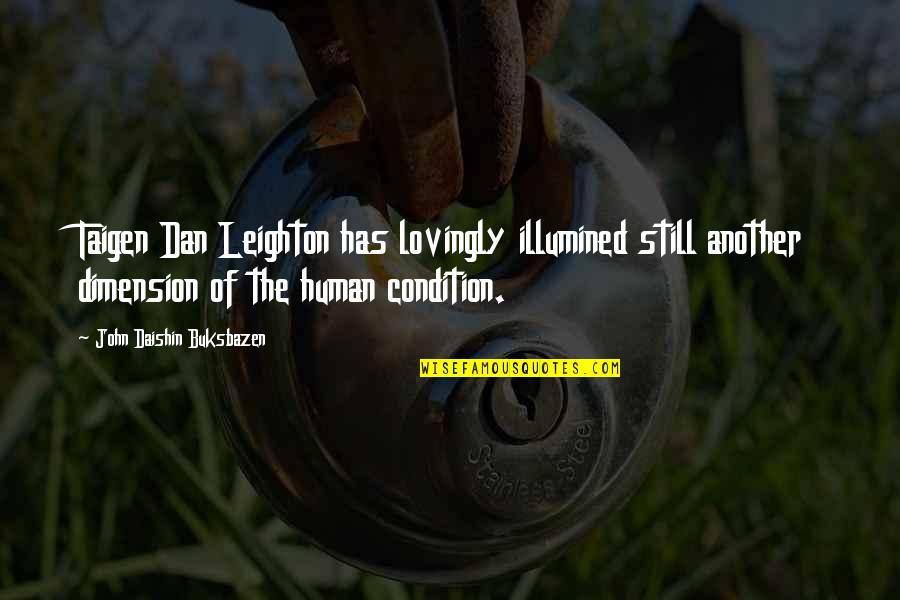 Illumined Quotes By John Daishin Buksbazen: Taigen Dan Leighton has lovingly illumined still another