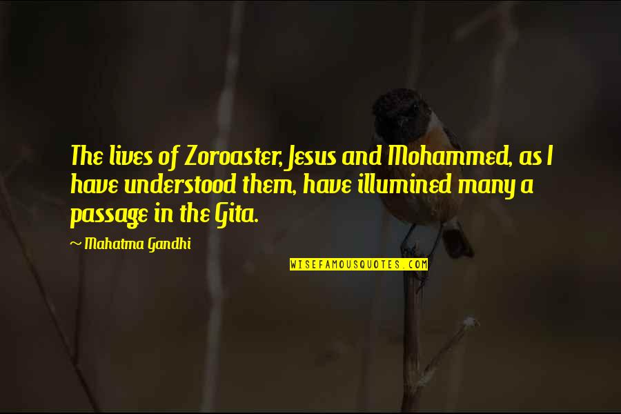 Illumined Quotes By Mahatma Gandhi: The lives of Zoroaster, Jesus and Mohammed, as