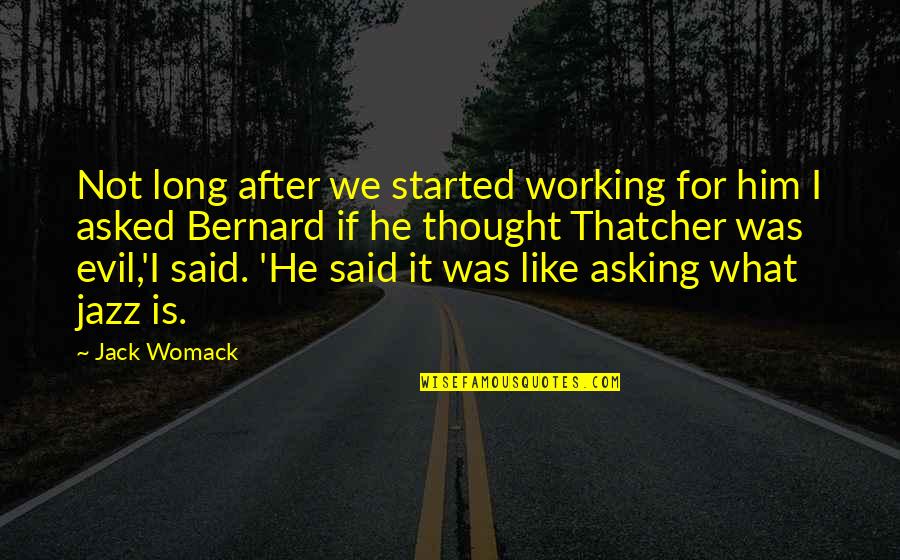 Illuminent Full Quotes By Jack Womack: Not long after we started working for him
