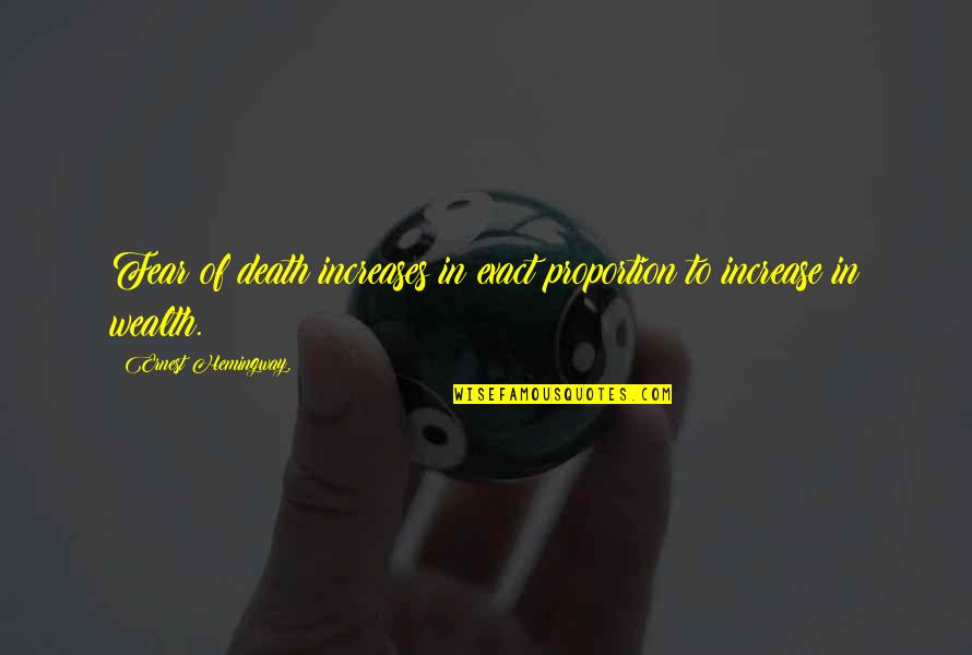 Illuminesck Quotes By Ernest Hemingway,: Fear of death increases in exact proportion to