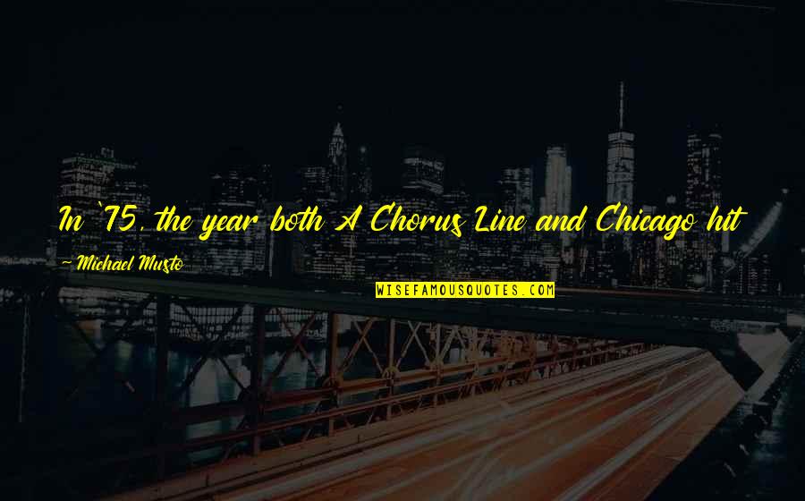 Illumingreen Quotes By Michael Musto: In '75, the year both A Chorus Line Illumingreen Quotes By Michael Musto: In '75, the year both A Chorus Line