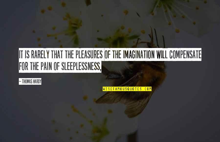 Illumingreen Quotes By Thomas Hardy: It is rarely that the pleasures of the Illumingreen Quotes By Thomas Hardy: It is rarely that the pleasures of the