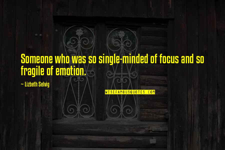 Illumintate Quotes By Lizbeth Selvig: Someone who was so single-minded of focus and