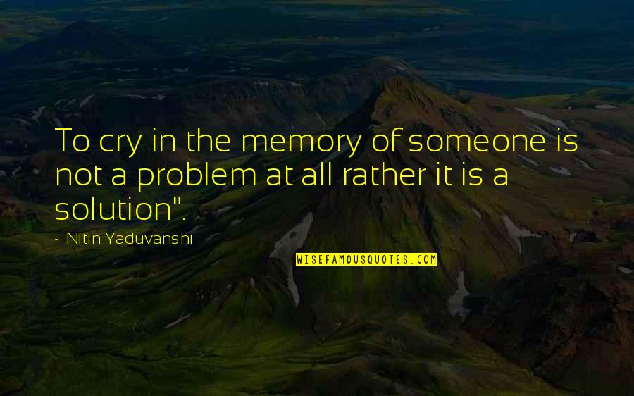 Illumintate Quotes By Nitin Yaduvanshi: To cry in the memory of someone is