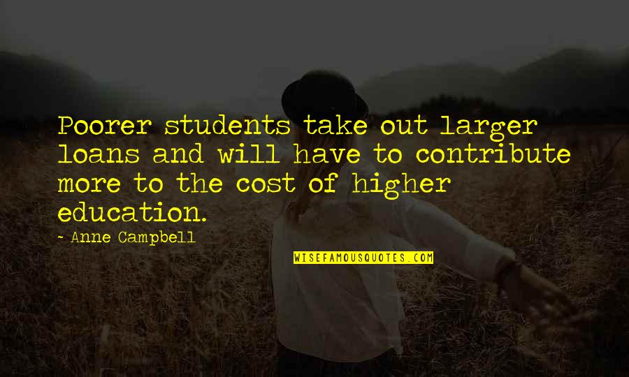 Illusion In The Tempest Quotes By Anne Campbell: Poorer students take out larger loans and will