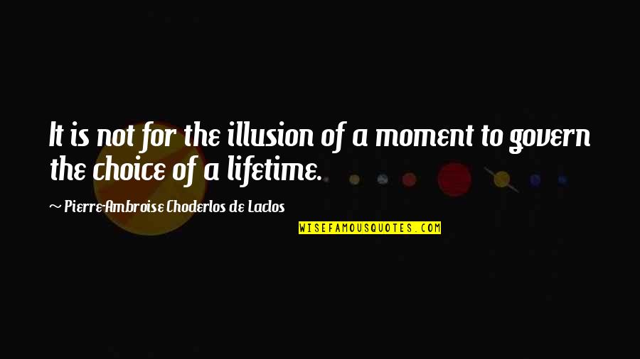 Illusion Of Life Quotes By Pierre-Ambroise Choderlos De Laclos: It is not for the illusion of a Illusion Of Life Quotes By Pierre-Ambroise Choderlos De Laclos: It is not for the illusion of a