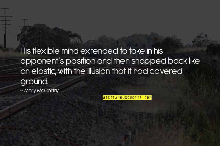 Illusion Of The Mind Quotes By Mary McCarthy: His flexible mind extended to take in his