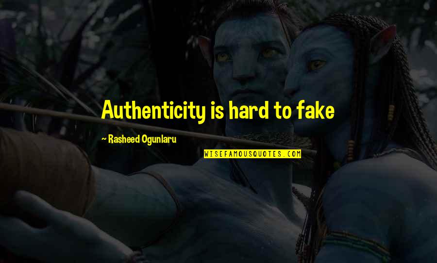 Illusion Quotes And Quotes By Rasheed Ogunlaru: Authenticity is hard to fake