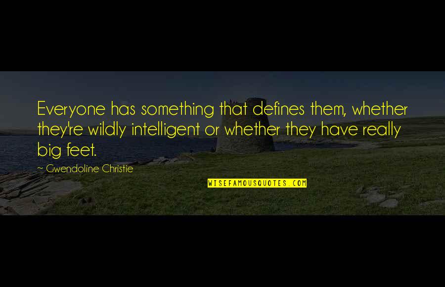 Illusional Facelift Quotes By Gwendoline Christie: Everyone has something that defines them, whether they're Illusional Facelift Quotes By Gwendoline Christie: Everyone has something that defines them, whether they're