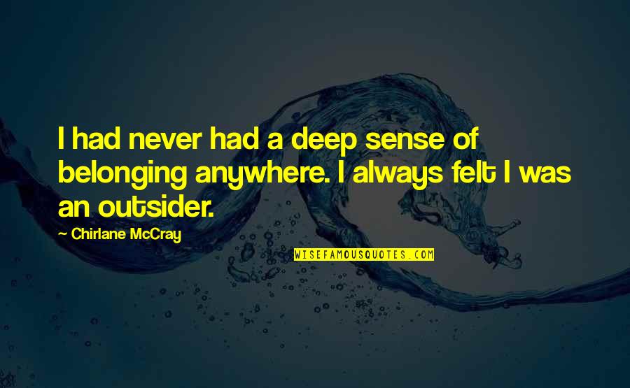 Illusionary Daytime Quotes By Chirlane McCray: I had never had a deep sense of Illusionary Daytime Quotes By Chirlane McCray: I had never had a deep sense of