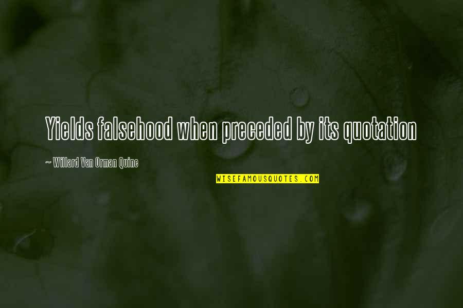 Illusionary Daytime Quotes By Willard Van Orman Quine: Yields falsehood when preceded by its quotation Illusionary Daytime Quotes By Willard Van Orman Quine: Yields falsehood when preceded by its quotation