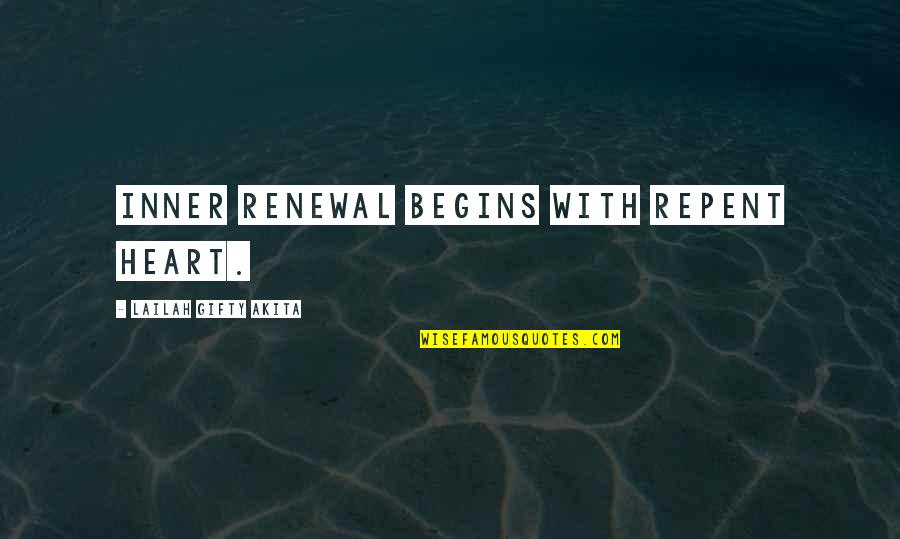Illusionary Rod Quotes By Lailah Gifty Akita: Inner renewal begins with repent heart.
