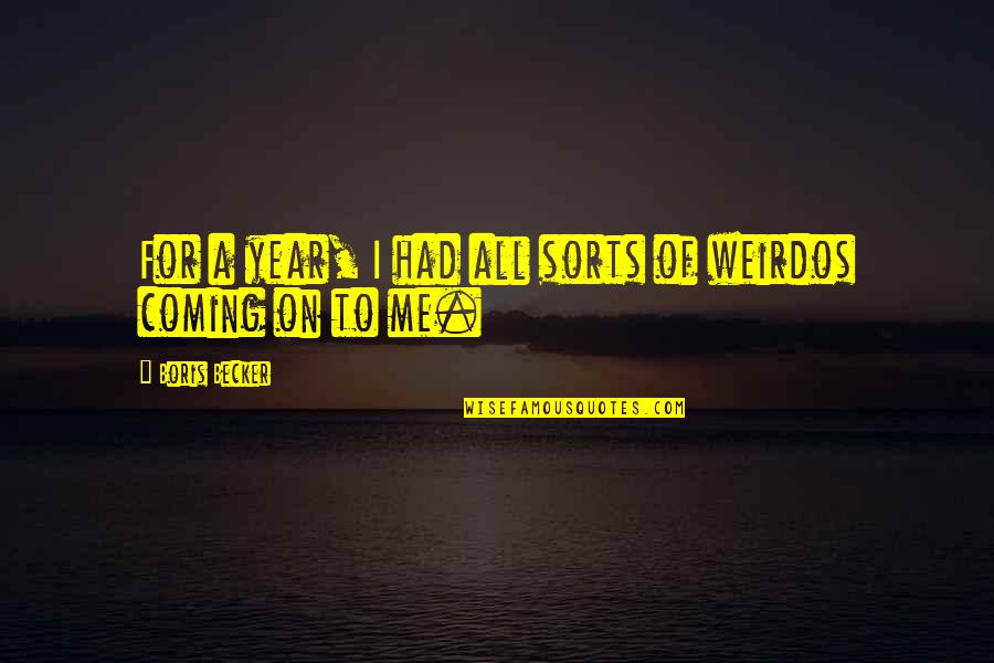 Illusionist Famous Quotes By Boris Becker: For a year, I had all sorts of Illusionist Famous Quotes By Boris Becker: For a year, I had all sorts of